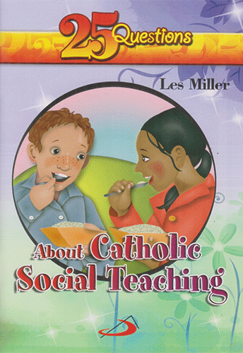 25 Questions About Catholic Social Teaching
