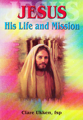 JESUS HIS LIFE AND MISSION - sophiabuy